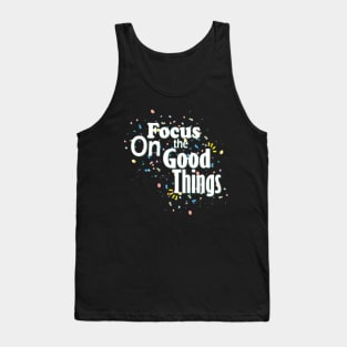 Focus On The Good Things Tank Top